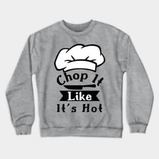 Funny Chef Sayings,Kitchen Quotes Crewneck Sweatshirt